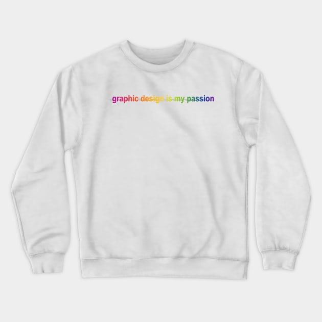 graphic design is my passion - Word Art Rainbow Crewneck Sweatshirt by banditotees